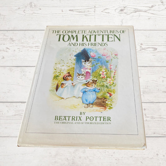 The Complete Adventures of Tom Kitten and his Friends. 1985 Edition - Fully Illustrated Hardcover Book with dust jacket