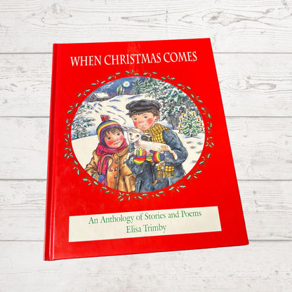 Vintage Children’s Christmas Book: When Christmas Comes, An Anthology of Stories and Poems by Elisa Trimby