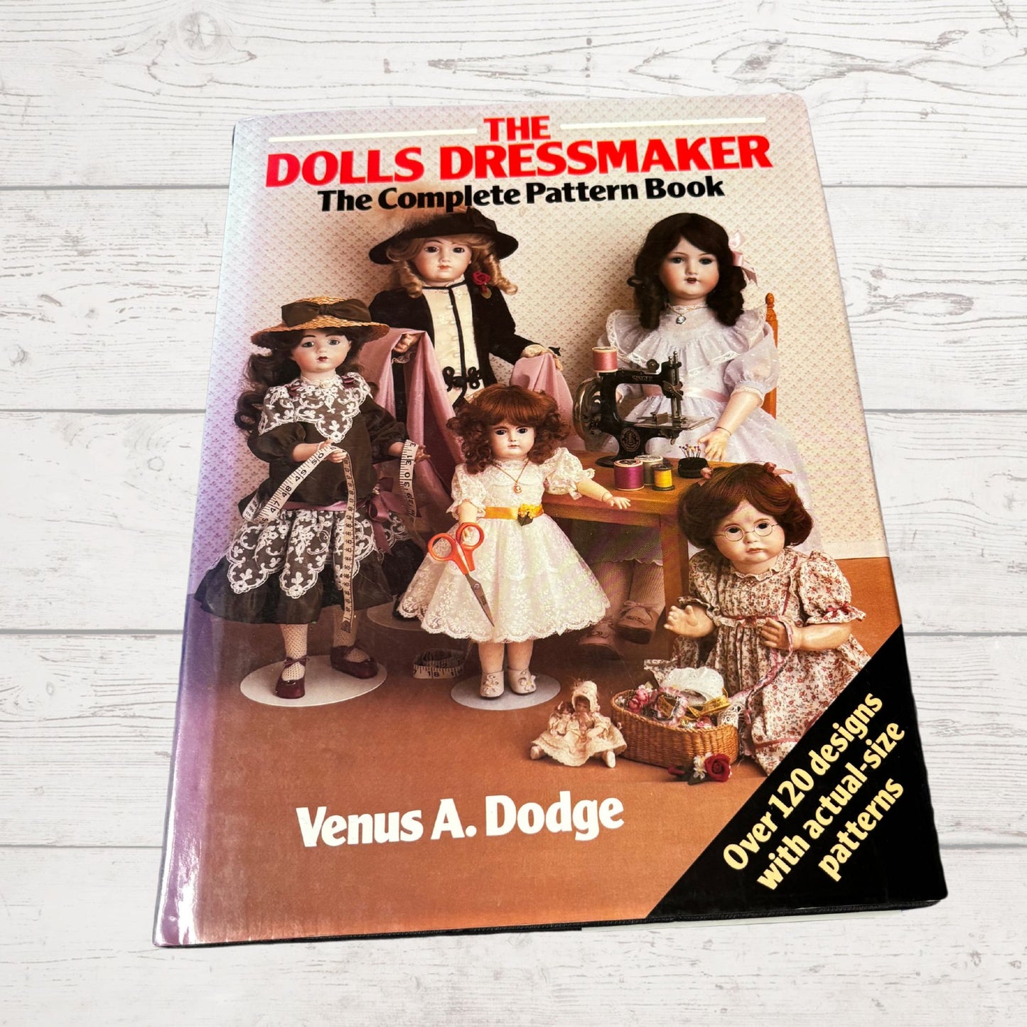 The Dolls Dressmaker. Vintage Sewing Book with 120 Designs and Actual Size Patterns by Venus A. Dodge