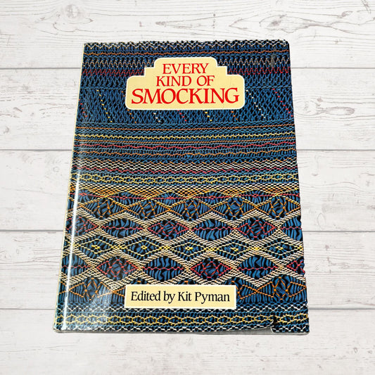 Every Kind of Smocking  - A 1980s Sewing Book edited by Kit Pyman